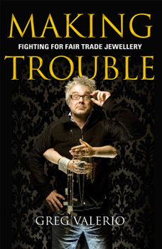 Paperback Making Trouble: Fighting for Fair Trade Jewellery Book