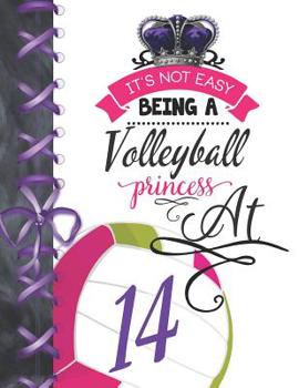 It's Not Easy Being A Volleyball Princess At 14: Rule School Large A4 Team College Ruled Composition Writing Notebook For Girls