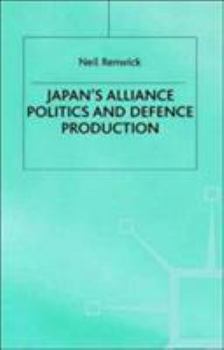 Hardcover Japan's Alliance Politics and Defence Production Book