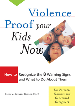 Paperback Violence Proof Your Kids Now: How to Recognize the 8 Warning Signs and What to Do about Them Book