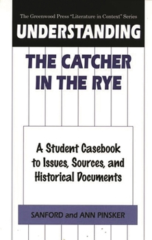Hardcover Understanding the Catcher in the Rye: A Student Casebook to Issues, Sources, and Historical Documents Book