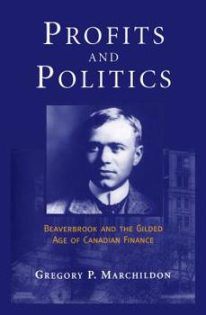 Paperback Profits and Politics: Beaverbrook and the Gilded Age of Canadian Finance Book