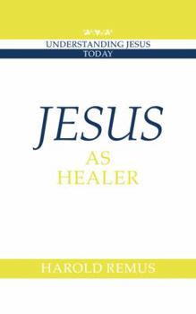 Jesus as Healer (Understanding Jesus Today) - Book  of the Understanding Jesus Today