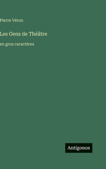 Les Gens de Théâtre: en gros caractères (French Edition)