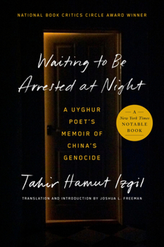 Hardcover Waiting to Be Arrested at Night: A Uyghur Poet's Memoir of China's Genocide Book