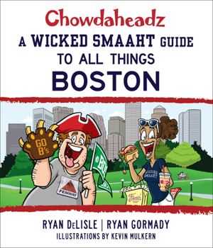 Paperback Chowdaheadz: A Wicked Smaaht Guide to All Things Boston Book
