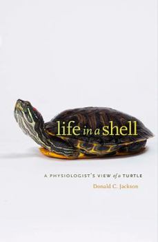 Hardcover Life in a Shell: A Physiologist's View of a Turtle Book