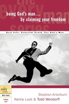 Being God's Man by Claiming Your Freedom (The Every Man Series) - Book  of the Being God's Man