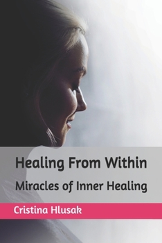 Paperback Healing From Within: Miracles of Inner Healing Book