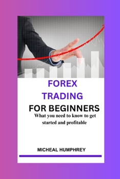 Paperback Forex Trading For Beginners: What you need to know to get started and profitable [Large Print] Book