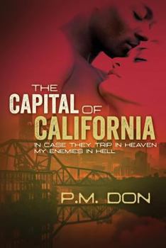 The Capital of California: Incase They Trip in Heaven My Enemies in Hell