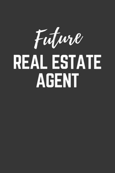 Future Real Estate Agent Notebook: Lined Journal (Gift for Aspiring Real Estate Agent), 120 Pages, 6 x 9, Matte Finish