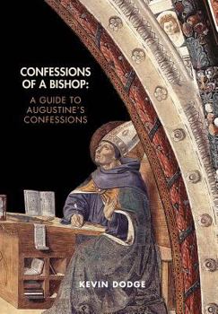 Paperback Confessions of a Bishop: A Guide to Augustine's Confessions Book