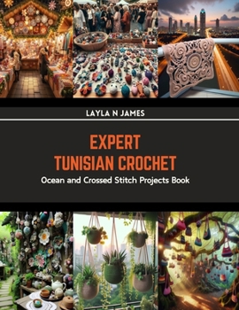 Paperback Expert Tunisian Crochet: Ocean and Crossed Stitch Projects Book