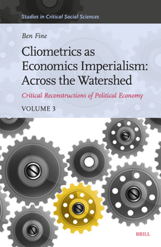 Hardcover Cliometrics as Economics Imperialism: Across the Watershed: Critical Reconstructions of Political Economy, Volume 3 Book