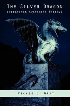 Paperback The Silver Dragon: Hepatitis Awareness Poetry Book