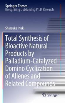 Hardcover Total Synthesis of Bioactive Natural Products by Palladium-Catalyzed Domino Cyclization of Allenes and Related Compounds Book