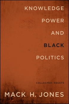 Paperback Knowledge, Power, and Black Politics: Collected Essays Book
