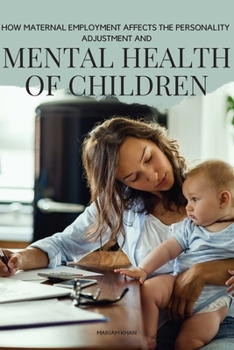 Paperback How Maternal Employment Affects (the personality adjustment and mental health of children) Book