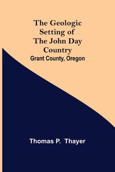 Paperback The Geologic Setting of the John Day Country: Grant County, Oregon Book