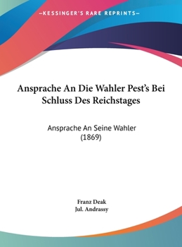 Hardcover Ansprache an Die Wahler Pest's Bei Schluss Des Reichstages: Ansprache an Seine Wahler (1869) [Hebrew] Book