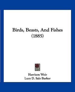 Paperback Birds, Beasts, And Fishes (1885) Book