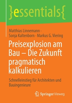 Paperback Preisexplosion Am Bau - Die Zukunft Pragmatisch Kalkulieren: Schnelleinstieg Für Architekten Und Bauingenieure [German] Book