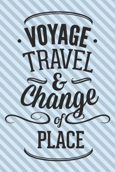 Paperback Voyage Travel & Chande Of Place: Motivational Travelling Quote For Adventure Lovers/ Gift (6x9) Book