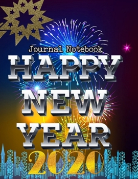 Happy New Year 2020 Journal Notebook: Journal, Diary, New Year Gift (100 Pages, Blank, 8.5 x 11) Lined Notebook.: Happy New Year 2020/ Journal Diary/New Year Gift Lined Notebook