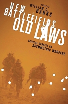 Hardcover New Battlefields/Old Laws: Critical Debates on Asymmetric Warfare Book