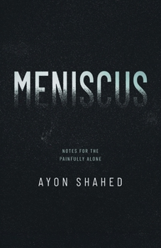 Paperback Meniscus: Notes for the Painfully Alone Book