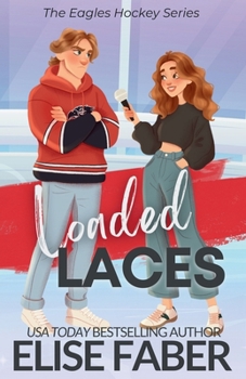 Loaded Laces: An Eagles Hockey Novella - Book #3 of the Eagles Hockey