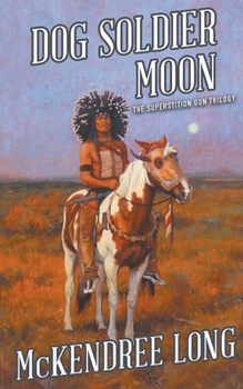 Dog Soldier Moon - Book #2 of the Superstition Gun Trilogy