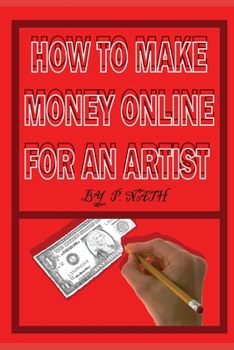 Paperback How to Make Money Online for an Artist: How To Sell Your Art Of Successful Book