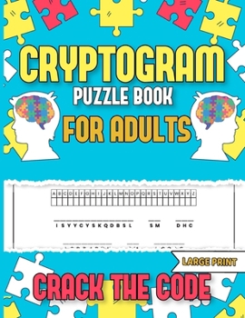 Paperback Cryptograms Puzzle Book For Adults: Crack the Code Challenging Cryptogram Puzzles for Adults, Secret Code Breaking Puzzles large print [Large Print] Book