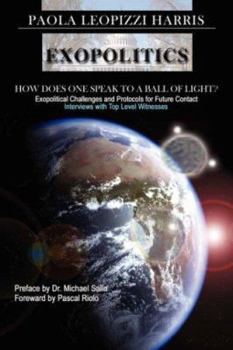 Paperback Exopolitics: How Does One Speak to a Ball of Light? Book