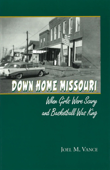 Hardcover Down Home Missouri: When Girls Were Scary and Basketball Was King Book