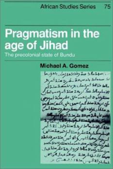 Paperback Pragmatism in the Age of Jihad: The Precolonial State of Bundu Book