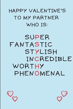 Paperback Happy Valentine's To My Partner Who Is: Super Fantastic Stylish Incredible Worthy Phenomenal: Funny Psycho Lined Notebook Journal - For Valentine's Da Book