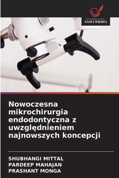 Nowoczesna mikrochirurgia endodontyczna z uwzglednieniem najnowszych koncepcji (Polish Edition)