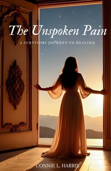 Paperback The Unspoken Pain: A Survivors Journey To Healing [Large Print] Book