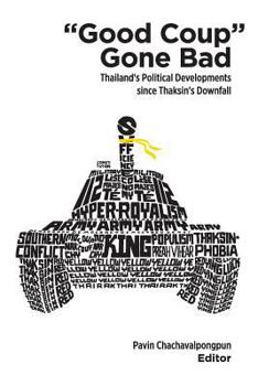 Paperback Good Coup Gone Bad: Thailand's Political Development Since Thaksin's Downfall Book