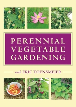 DVD Perennial Vegetable Gardening with Eric Toensmeier (DVD) Book