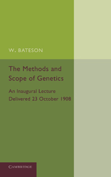 Paperback The Methods and Scope of Genetics: An Inaugural Lecture Delivered 23 October 1908 Book