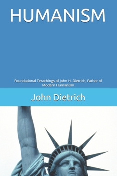 Paperback Humanism: Foundational Terachings of John Dietrich, Father of Modern Humanism Book