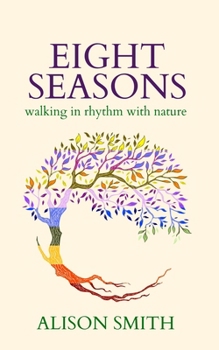 Paperback Eight Seasons: Walking In Rhythm With Nature Book