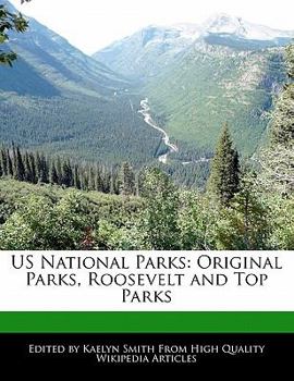 Us National Parks : Original Parks, Roosevelt and Top Parks