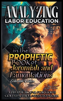 Paperback Analyzing Labor Education in the Prophetic Books of Jeremiah and Lamentations Book