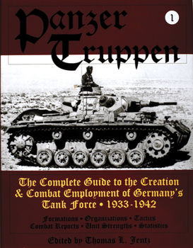 Panzer Truppen: The Complete Guide to the Creation & Combat Employment of Germany's Task Force-Formations, Organizations, Tactics, Combat Reports, Unit Strengths, sta (Schiffer Military History Book)