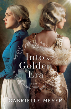 Into a Golden Era: An Inspirational Gold Rush and Hollywood Golden Age-Era Time Travel Romance